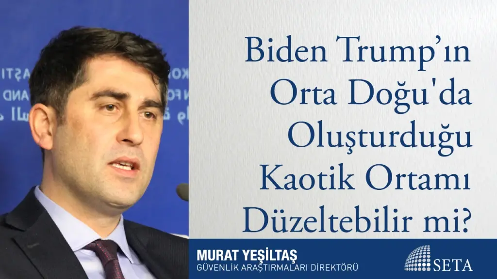 Biden Trump’ın Orta Doğu’da Oluşturduğu Kaotik Ortamı Düzeltebilir mi?