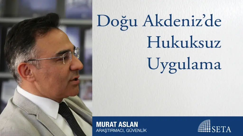 Doğu Akdeniz’de Hukuksuz Uygulama