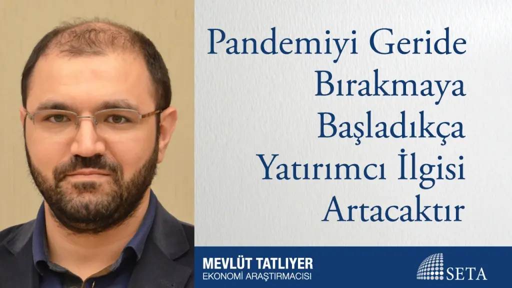 Pandemiyi Geride Bırakmaya Başladıkça Yatırımcı İlgisi Artacaktır