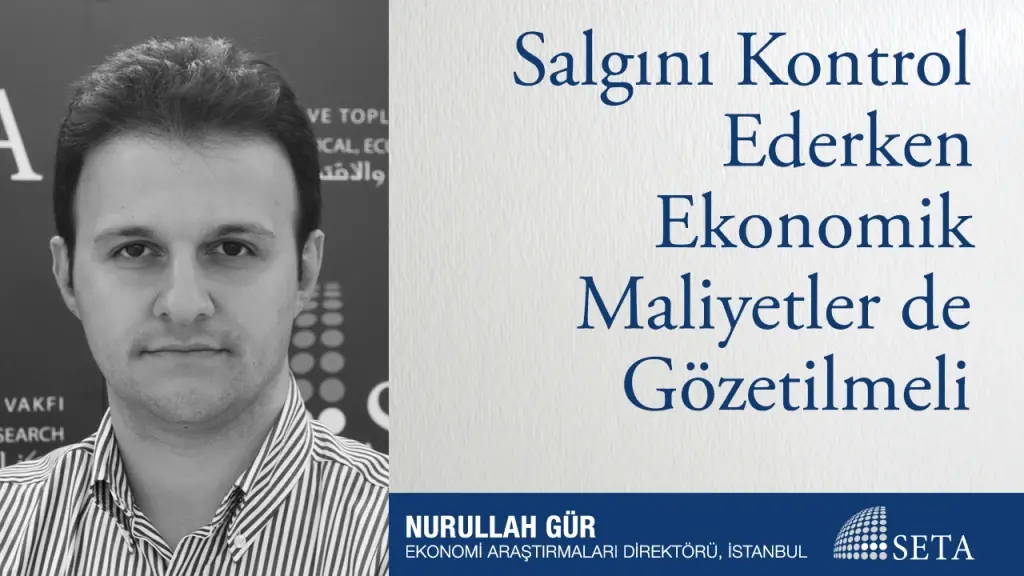 Salgını Kontrol Ederken Ekonomik Maliyetler de Gözetilmeli