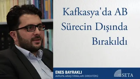 Kafkasya’da AB Sürecin Dışında Bırakıldı