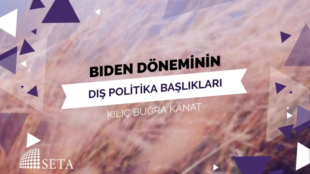 Biden Döneminin Dış Politika Başlıkları