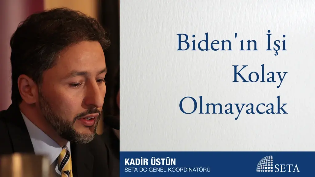 Biden’ın İşi Kolay Olmayacak