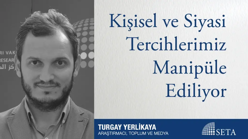 Kişisel ve Siyasi Tercihlerimiz Manipüle Ediliyor