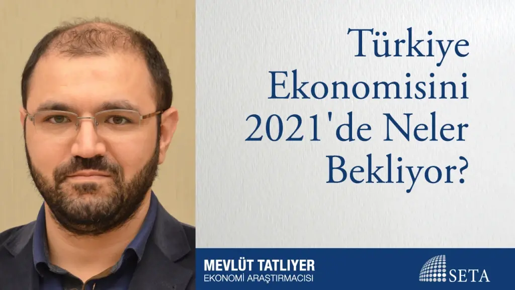 Türkiye Ekonomisini 2021’de Neler Bekliyor?