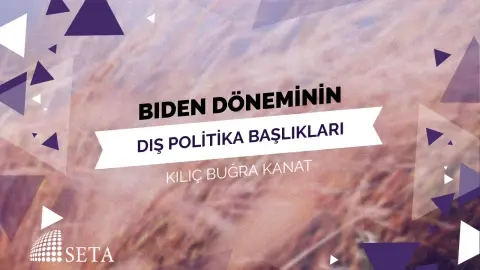 Biden Döneminin Dış Politika Başlıkları