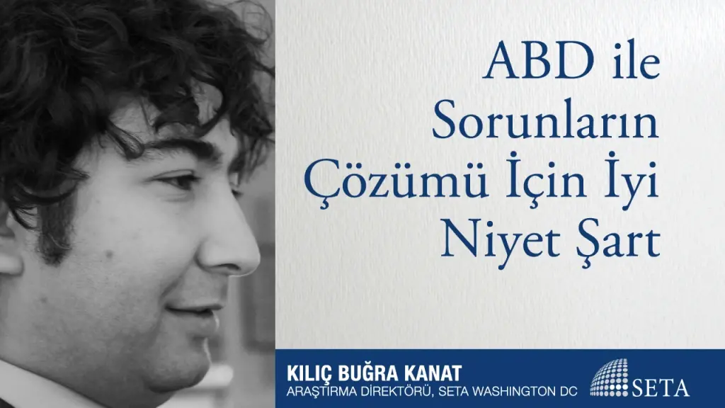 ABD ile Sorunların Çözümü İçin İyi Niyet Şart