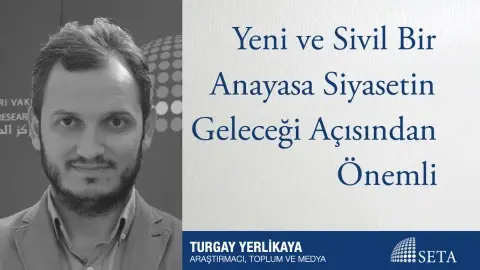 Yeni ve Sivil Bir Anayasa Siyasetin Geleceği Açısından Önemli