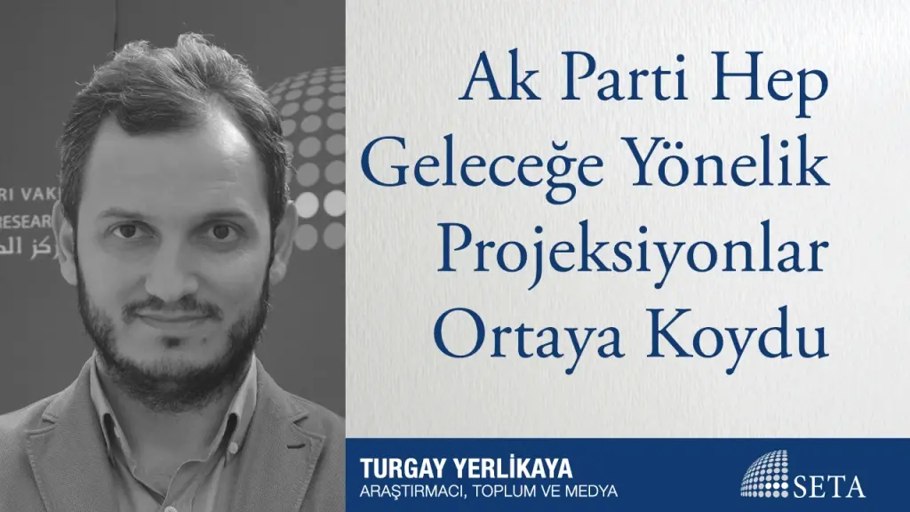Ak Parti Hep Geleceğe Yönelik Projeksiyonlar Ortaya Koydu