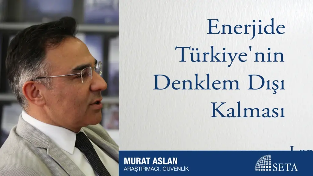 Enerjide Türkiye’nin Denklem Dışı Kalması Mümkün Değil