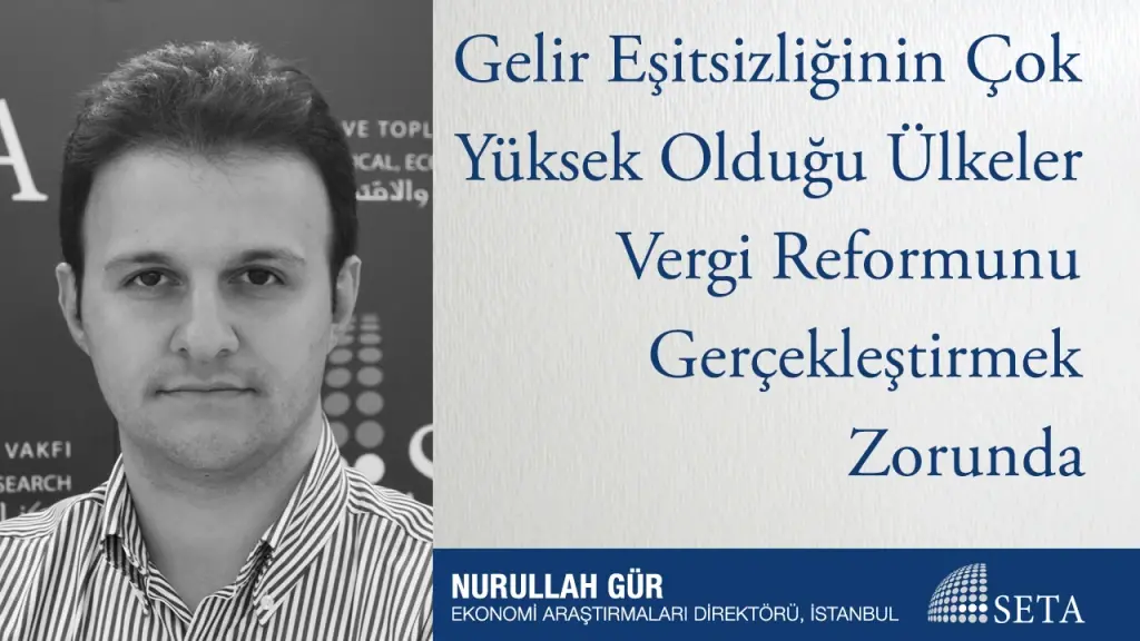 Gelir Eşitsizliğinin Çok Yüksek Olduğu Ülkeler Vergi Reformunu Gerçekleştirmek Zorunda