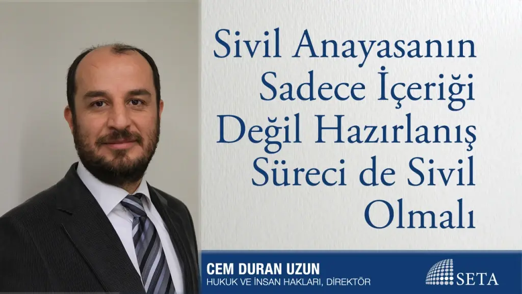 Sivil Anayasanın Sadece İçeriği Değil Hazırlanış Süreci de Sivil Olmalı