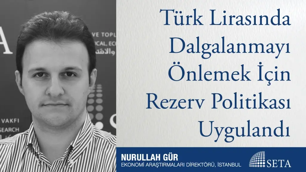 Türk Lirasında Dalgalanmayı Önlemek İçin Rezerv Politikası Uygulandı