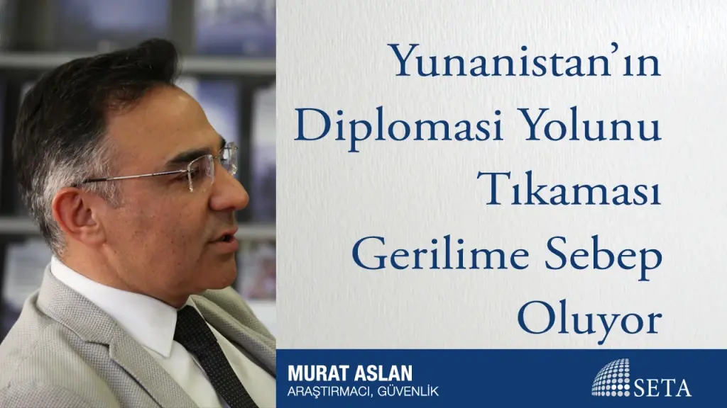 Yunanistan’ın Diplomasi Yolunu Tıkaması Gerilime Sebep Oluyor