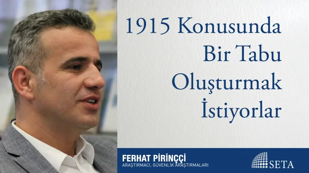 1915 Konusunda Bir Tabu Oluşturmak İstiyorlar