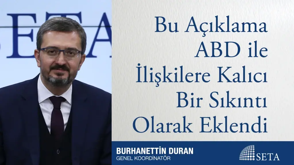 Bu Açıklama ABD ile İlişkilere Kalıcı Bir Sıkıntı Olarak Eklendi