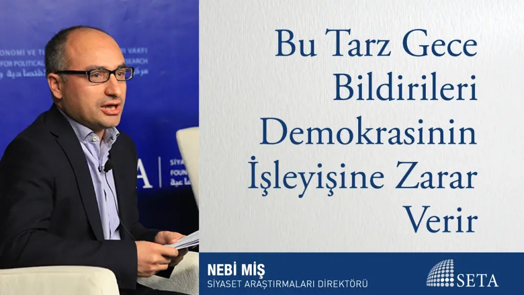 Bu Tarz Gece Bildirileri Demokrasinin İşleyişine Zarar Verir