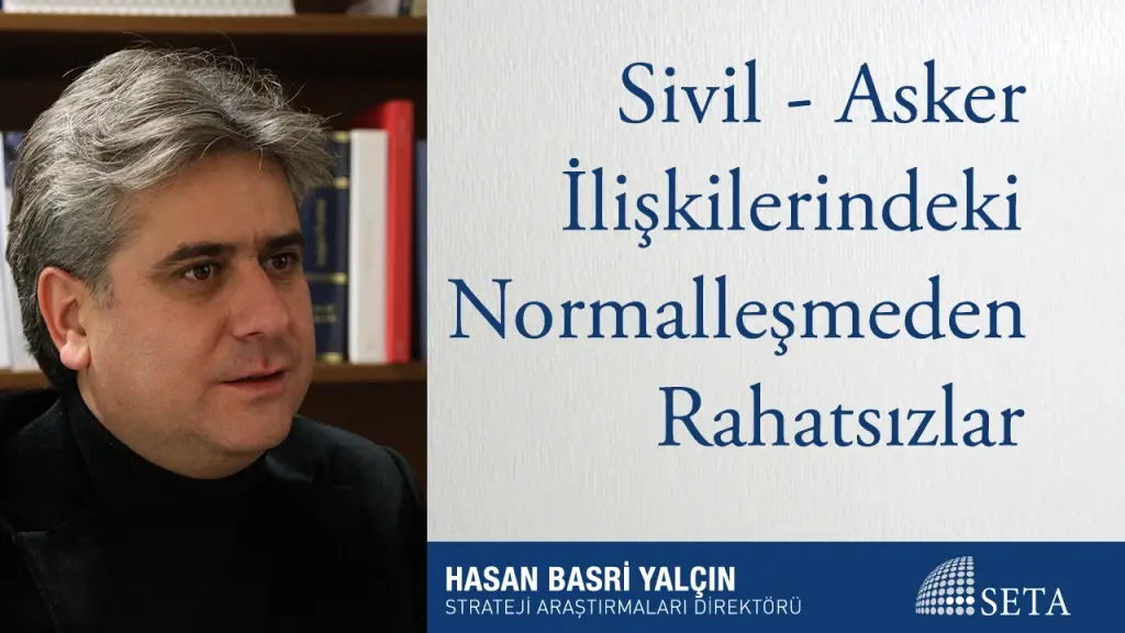 Sivil - Asker İlişkilerindeki Normalleşmeden Rahatsızlar