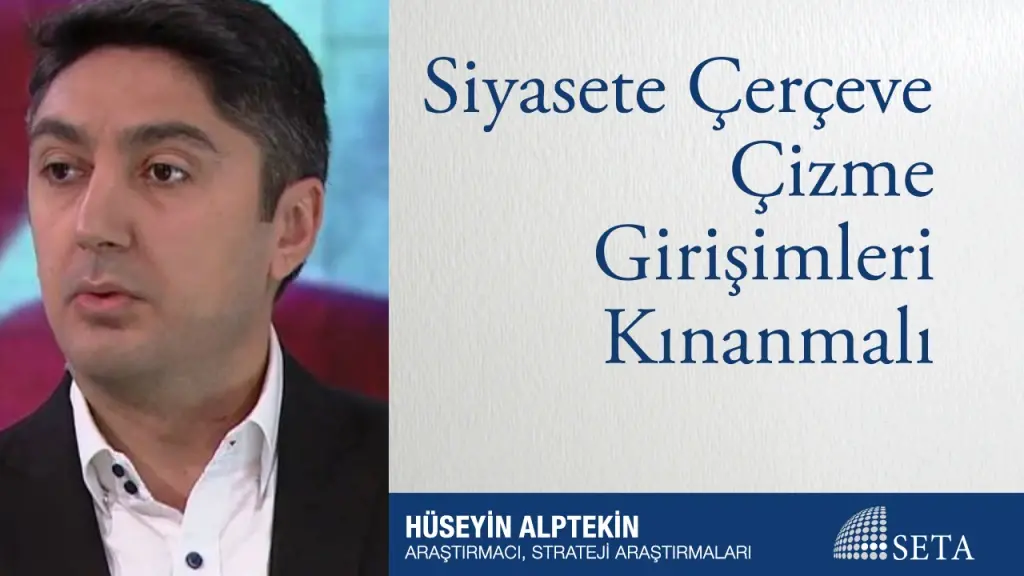 Siyasete Çerçeve Çizme Girişimleri Kınanmalı
