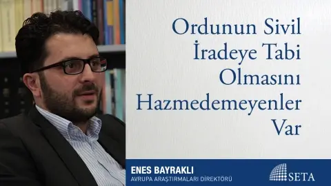 Ordunun Sivil İradeye Tabi Olmasını Hazmedemeyenler Var