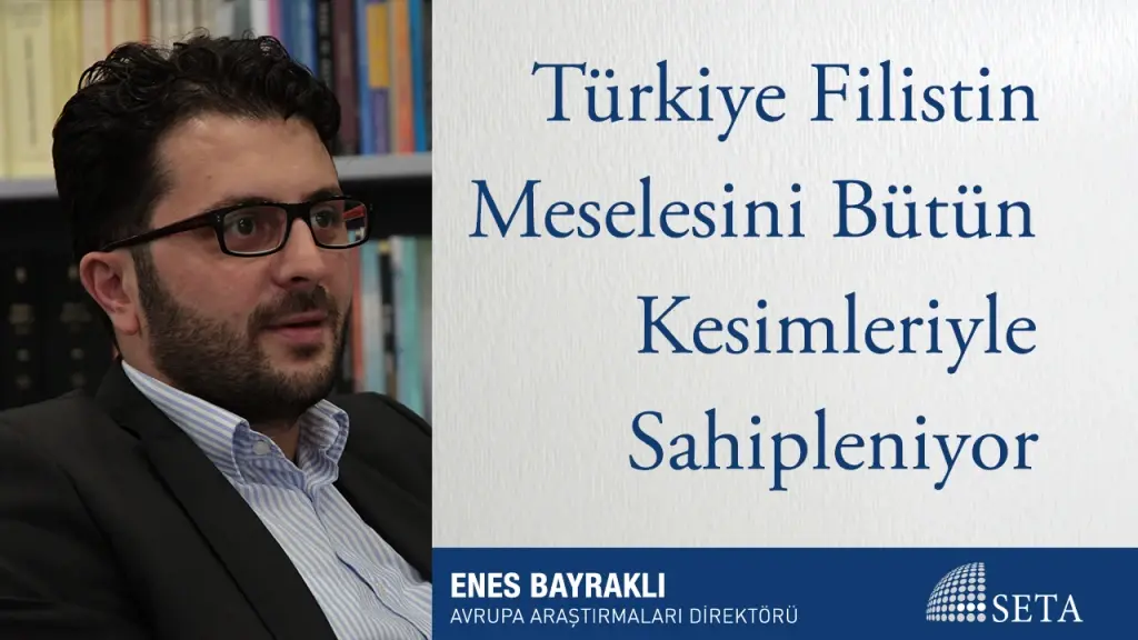 Türkiye Filistin Meselesini Bütün Kesimleriyle Sahipleniyor