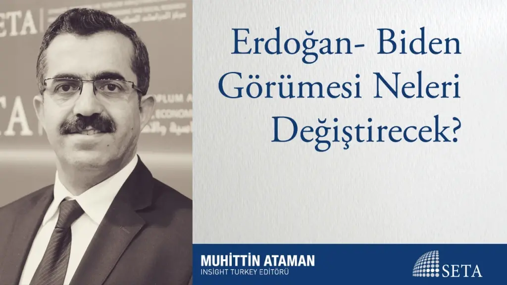 Erdoğan- Biden Görümesi Neleri Değiştirecek?