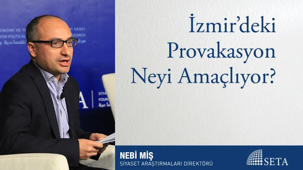 İzmir’deki Provokasyon Neyi Amaçlıyor?