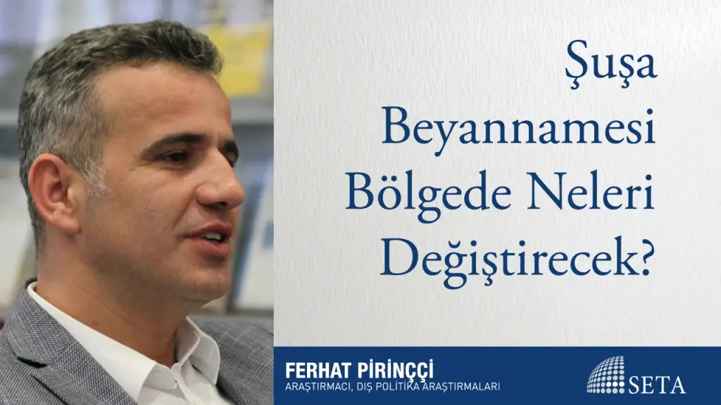 Şuşa Beyannamesi Bölgede Neleri Değiştirecek?