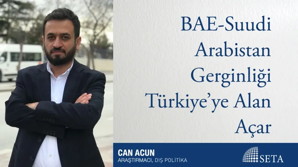 BAE-Suudi Arabistan Gerginliği Türkiye’ye Alan Açar