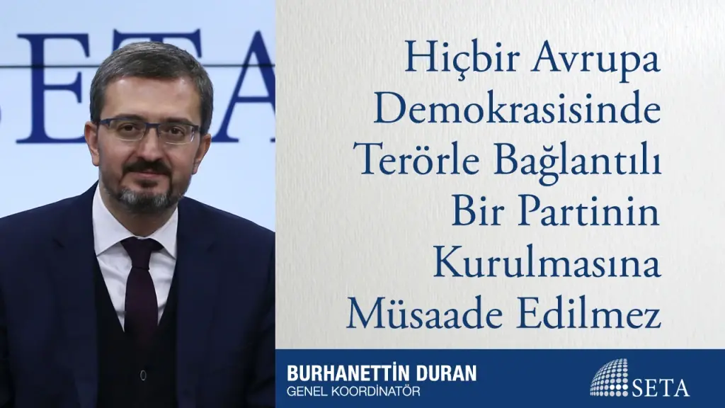 Hiçbir Avrupa Demokrasisinde Terörle Bağlantılı Bir Partinin Kurulmasına Müsaade Edilmez
