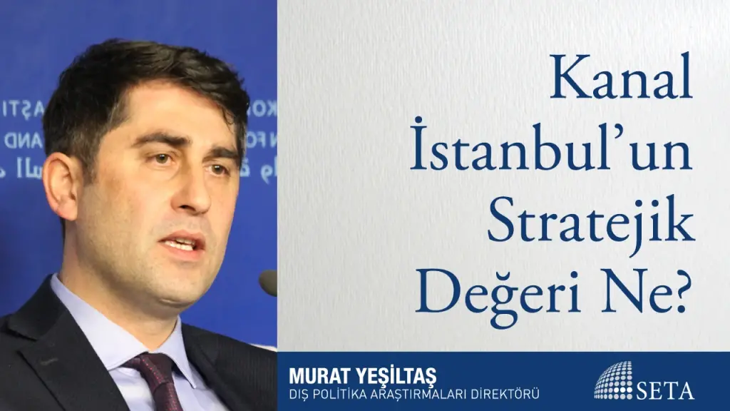 Kanal İstanbul’un Stratejik Değeri Ne?