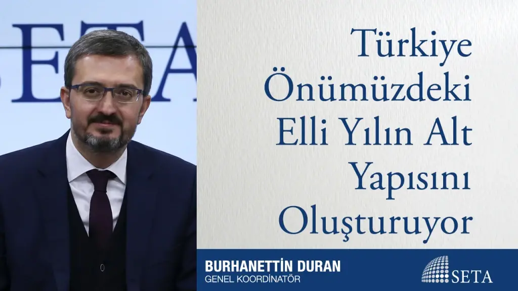 Türkiye Önümüzdeki Elli Yılın Alt Yapısını Oluşturuyor