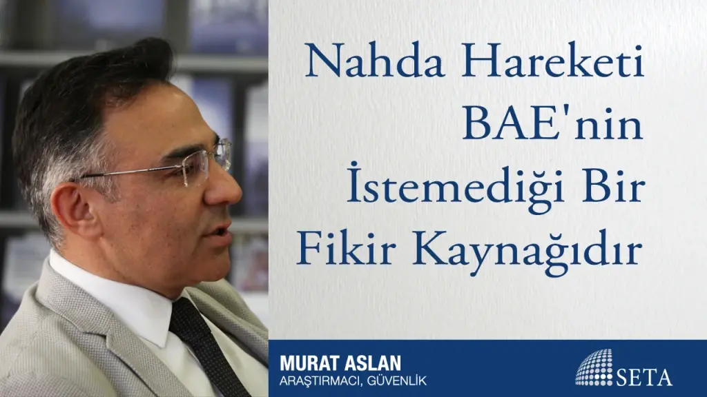 Nahda Hareketi BAE’nin İstemediği Bir Fikir Kaynağıdır