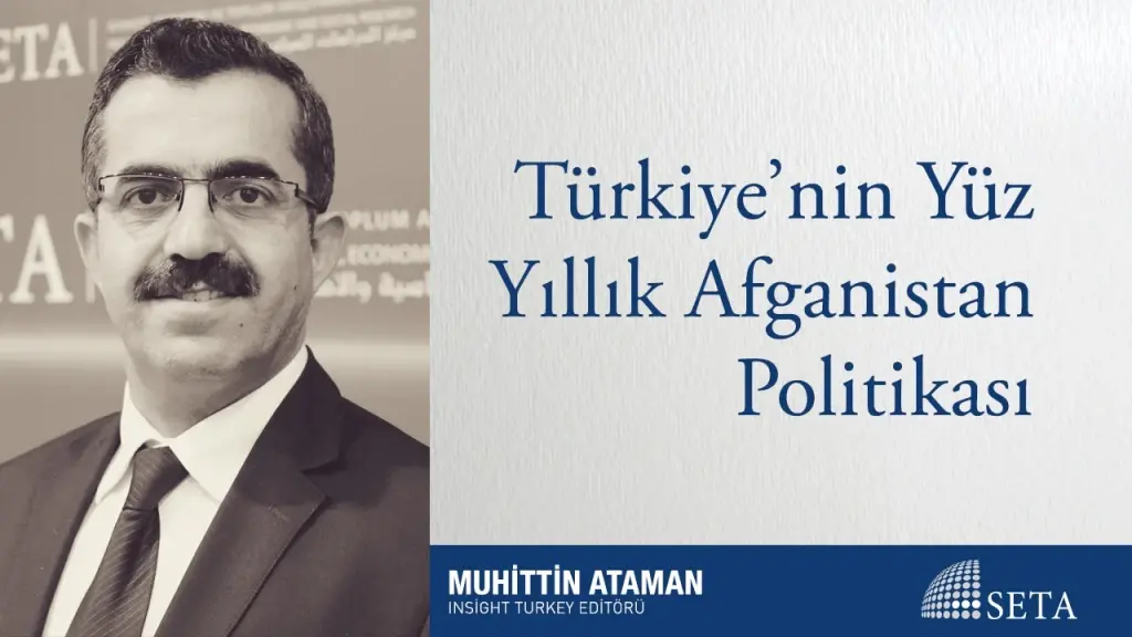 Türkiye’nin Yüz Yıllık Afganistan Politikası