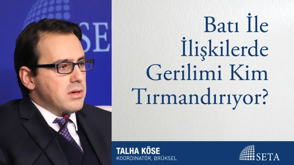 Batı ile İlişkilerde Gerilimi Kim Tırmandırıyor?