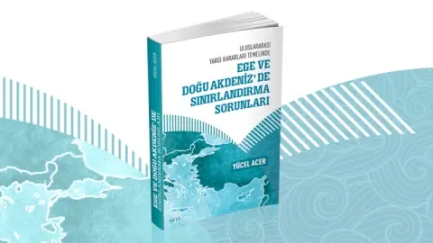 Uluslararası Yargı Kararları Temelinde Ege ve Doğu Akdeniz’de Sınırlandırma Sorunları