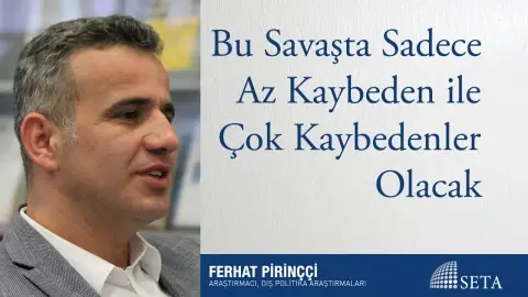 Bu Savaşta Sadece Az Kaybeden ile Çok Kaybedenler Olacak