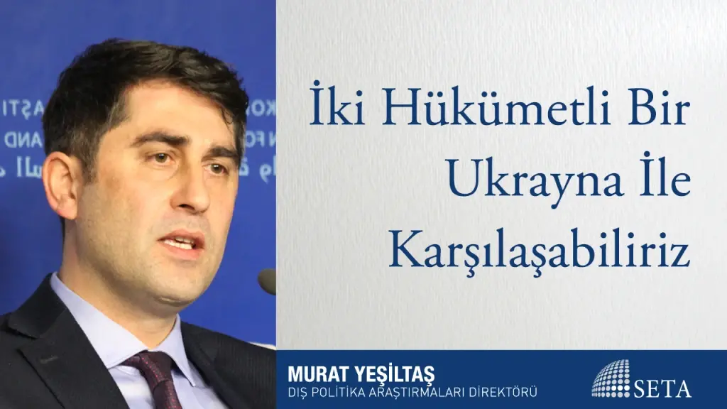 İki Hükümetli Bir Ukrayna İle Karşılaşabiliriz