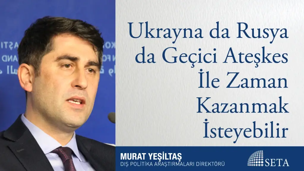 Ukrayna da Rusya da Geçici Ateşkes İle Zaman Kazanmak İsteyebilir