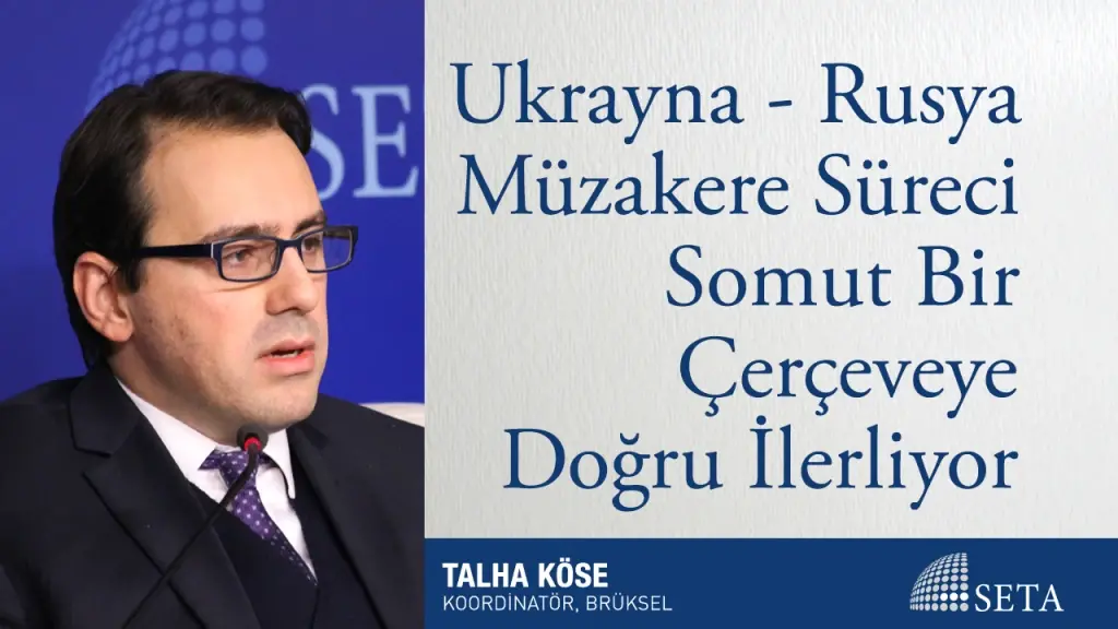 Ukrayna - Rusya Müzakere Süreci Somut Bir Çerçeveye Doğru İlerliyor