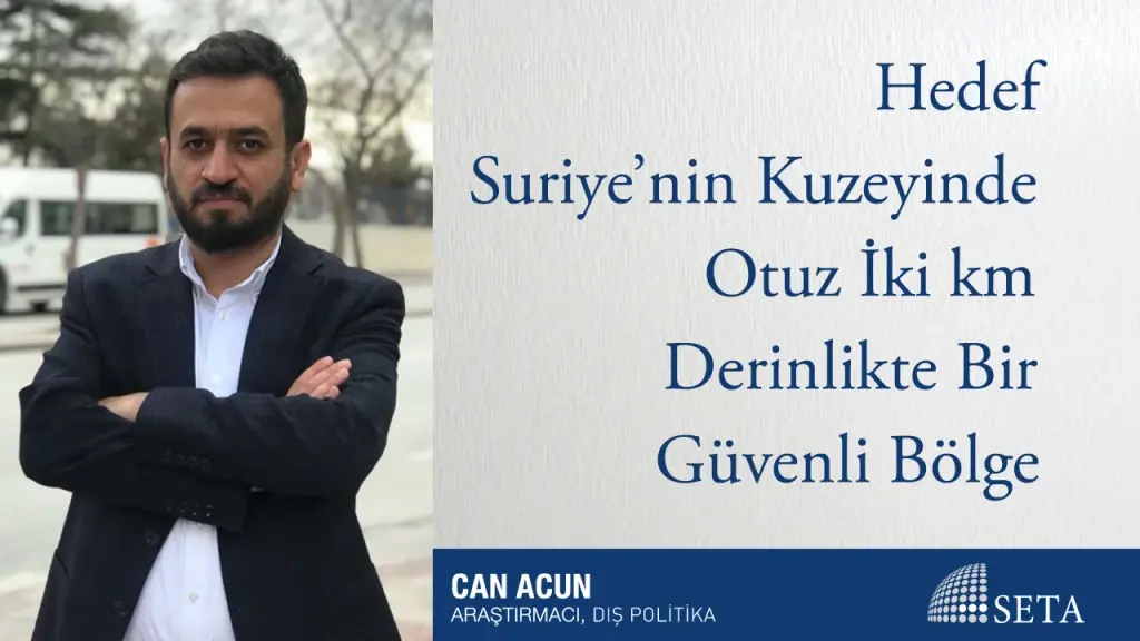 Hedef Suriye’nin Kuzeyinde Otuz İki km Derinlikte Bir Güvenli Bölge