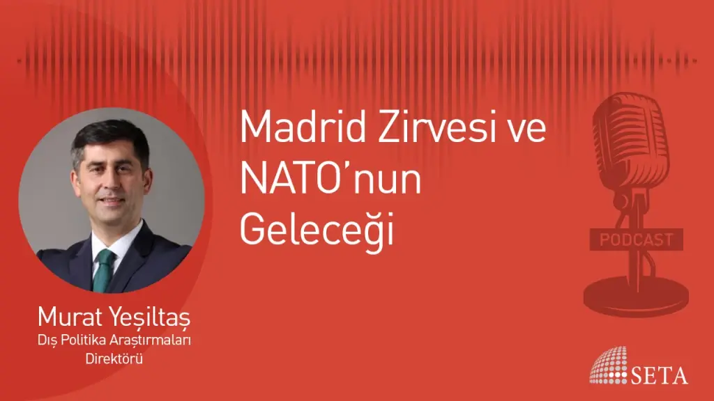 Madrid Zirvesi ve NATO’nun Geleceği