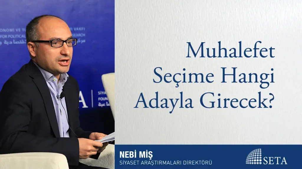 Muhalefet Seçime Hangi Adayla Girecek?