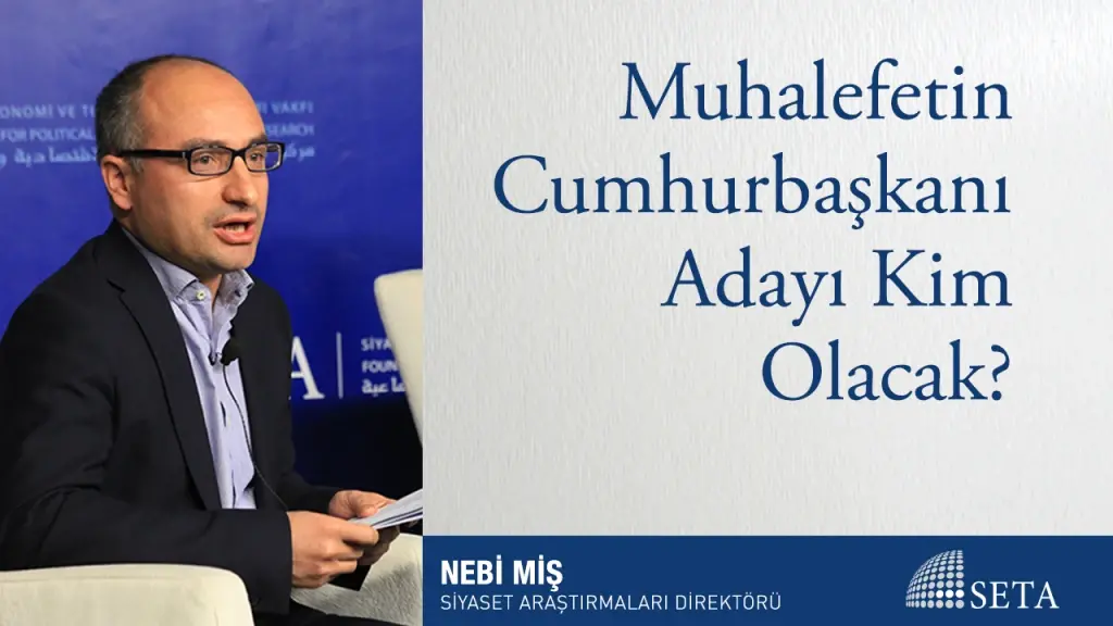 Muhalefetin Cumhurbaşkanı Adayı Kim Olacak?