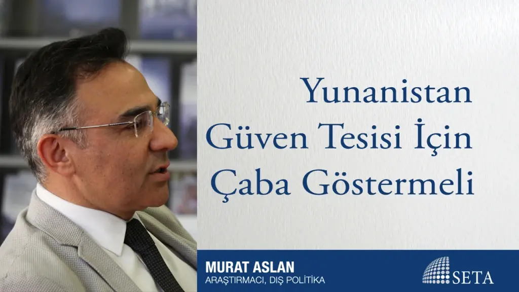 Yunanistan Güven Tesisi İçin Çaba Göstermeli
