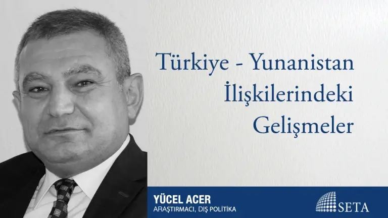 Türkiye - Yunanistan İlişkilerindeki Gelişmeler
