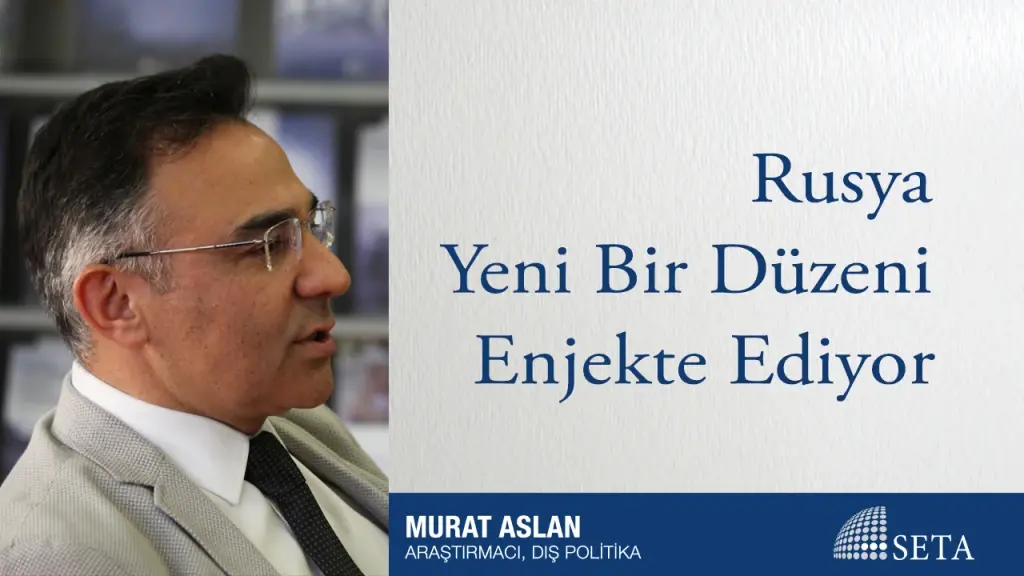 Rusya Yeni Bir Düzeni Enjekte Ediyor