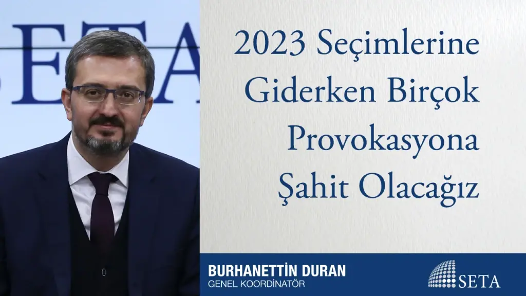2023 Seçimlerine Giderken Birçok Provokasyona Şahit Olacağız
