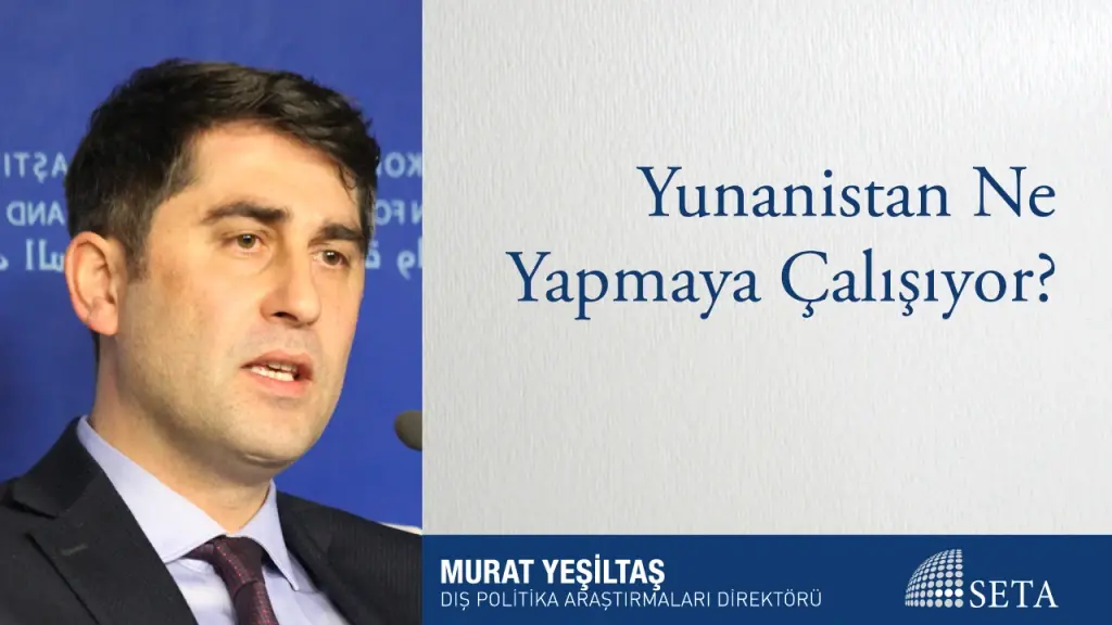 Yunanistan Ne Yapmaya Çalışıyor?
