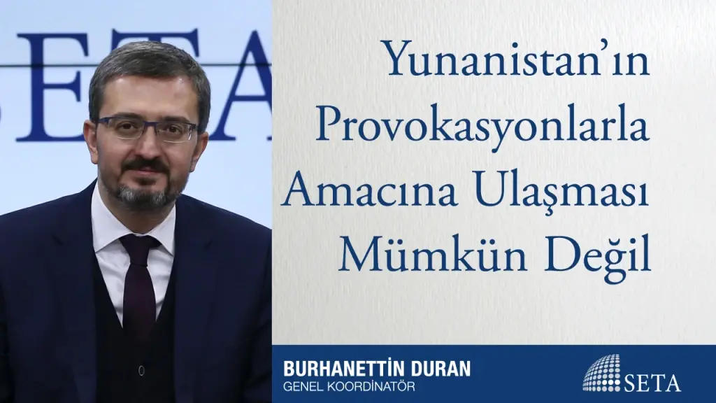 Yunanistan’ın Provokasyonlarla Amacına Ulaşması Mümkün Değil